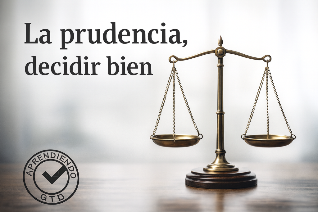 La prudencia decidir bien