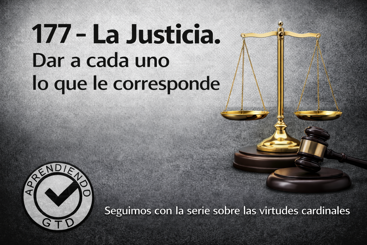 La Justicia. Dar a cada uno lo que le corresponde
